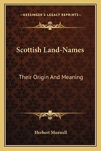 Scottish Land-Names: Their Origin And Meaning