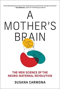 A Mother's Brain: the New Science of Neuro-Maternal Revolution