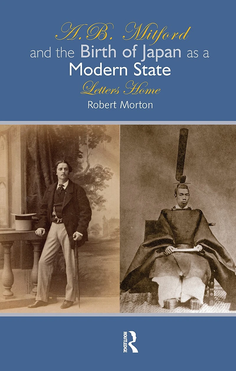A.B. Mitford and the Birth of Japan as a Modern State: Letters Home