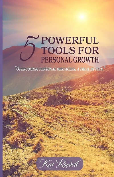 5 Powerful Tools for Personal Growth: "Overcoming Personal Obstacles, A Trial by Fire."