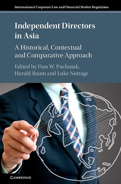 Independent Directors Asia: A Historical, Contextual and Comparative Approach