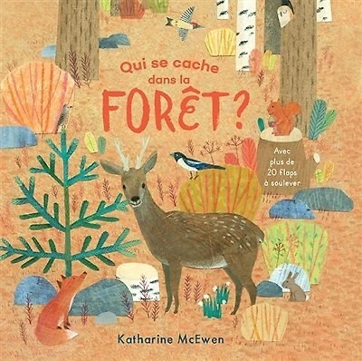 Qui se cache dans la forêt ?: avec plus de 20 flaps à soulever