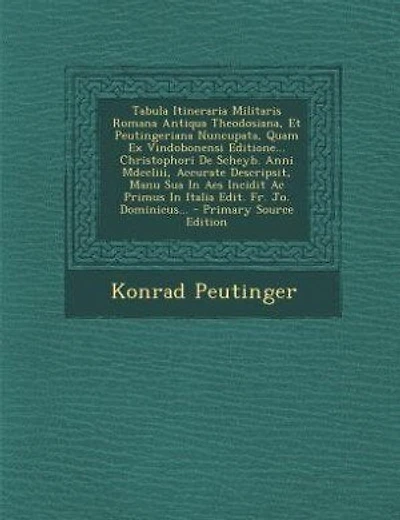 Tabula Itineraria Militaris Romana Antiqua Theodosiana, Et Peutingeriana Nuncupata, Quam Ex Vindobonensi Editione... Christophori De Scheyb. Anni Mdccliii, Accurate Descripsit, Manu Sua In Aes Incidit Ac Primus In Italia Edit. Fr. Jo. Dominicus...