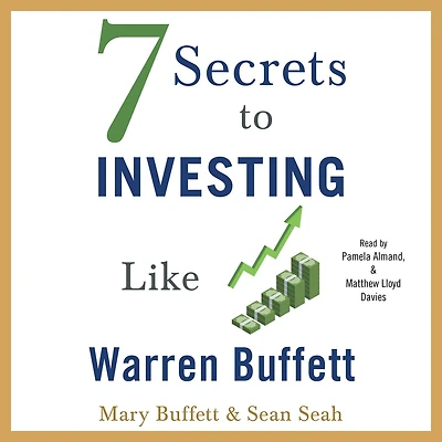 7 Secrets to Investing Like Warren Buffett