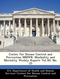 Center For Disease Control And Prevention Mmwr: Morbidity And Mortality Weekly Report: Vol 60, No. 25