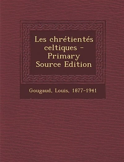 Les chrétientés celtiques - Primary Source Edition