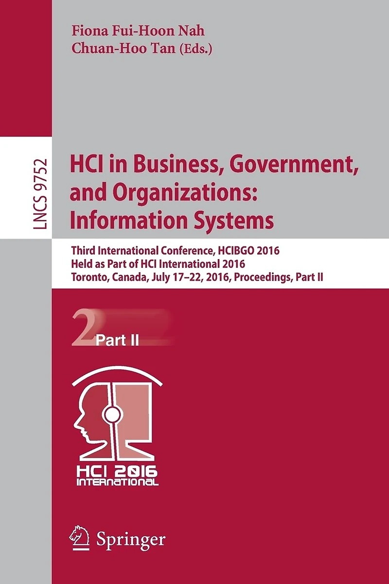 HCI Business, Government, and Organizations: Information Systems: Third International Conference, HCIBGO 2016, Held as Part of Toronto, Canada, July 17-22, Proceedings, II