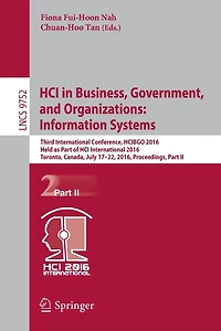 HCI Business, Government, and Organizations: Information Systems: Third International Conference, HCIBGO 2016, Held as Part of Toronto, Canada, July 17-22, Proceedings, II