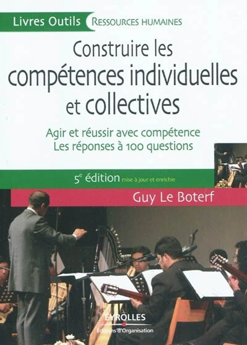 Construire les compétences individuelles et collectives : le modèle, agir réussir avec compétence réponses à plus de 100 questions: