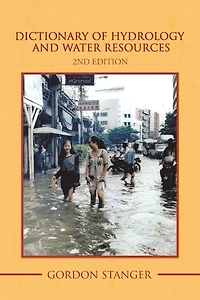 Dictionary of Hydrology and Water Resources: 2Nd Edition