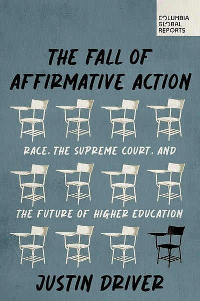 The Fall of Affirmative Action: Race, the Supreme Court, and the Future of Higher Education