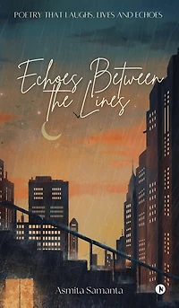 Echoes Between the Lines: Exploring Life through Rhymes and Reflections