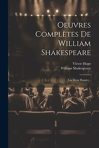 Oeuvres Complètes De William Shakespeare: Les Deux Hamlet...