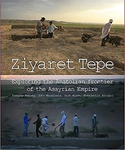 Ziyaret Tepe: Exploring the Anatolian Frontier of the Assyrian Empire