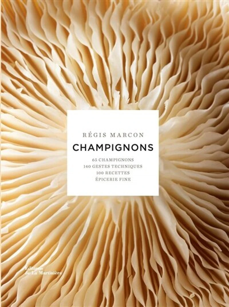 Champignons: 60 champignons, 110 gestes techniques, 90 recettes, épicerie fine
