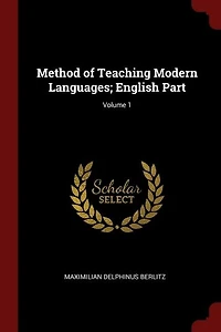 Method of Teaching Modern Languages; English Part; Volume 1