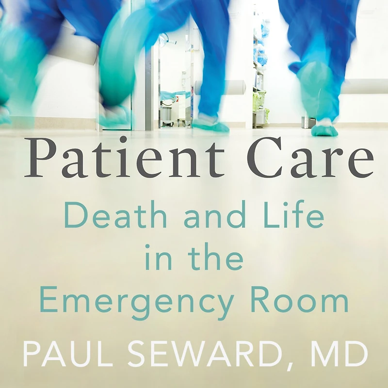 Patient Care: Death and Life the Emergency Room