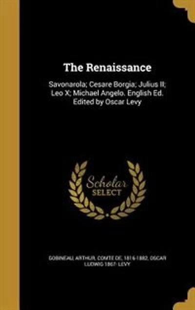 The Renaissance: Savonarola. Cesare Borgia. Julius II. Leo X. Michael Angelo