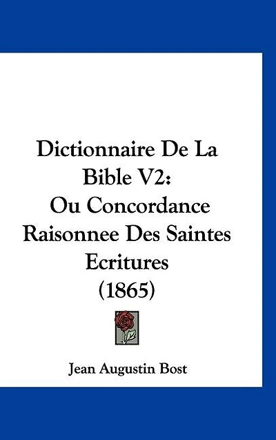 Dictionnaire De La Bible V2: Ou Concordance Raisonnee Des Saintes Ecritures (1865)