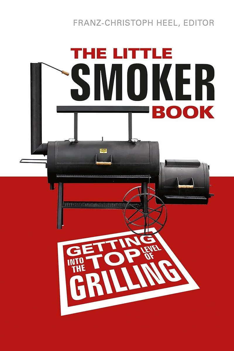 The Little Smoker Book: Getting Into The Top Level Of Grilling
