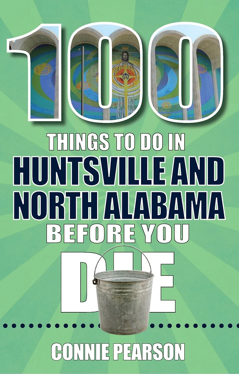 100 Things to Do Huntsville and North Alabama Before You Die