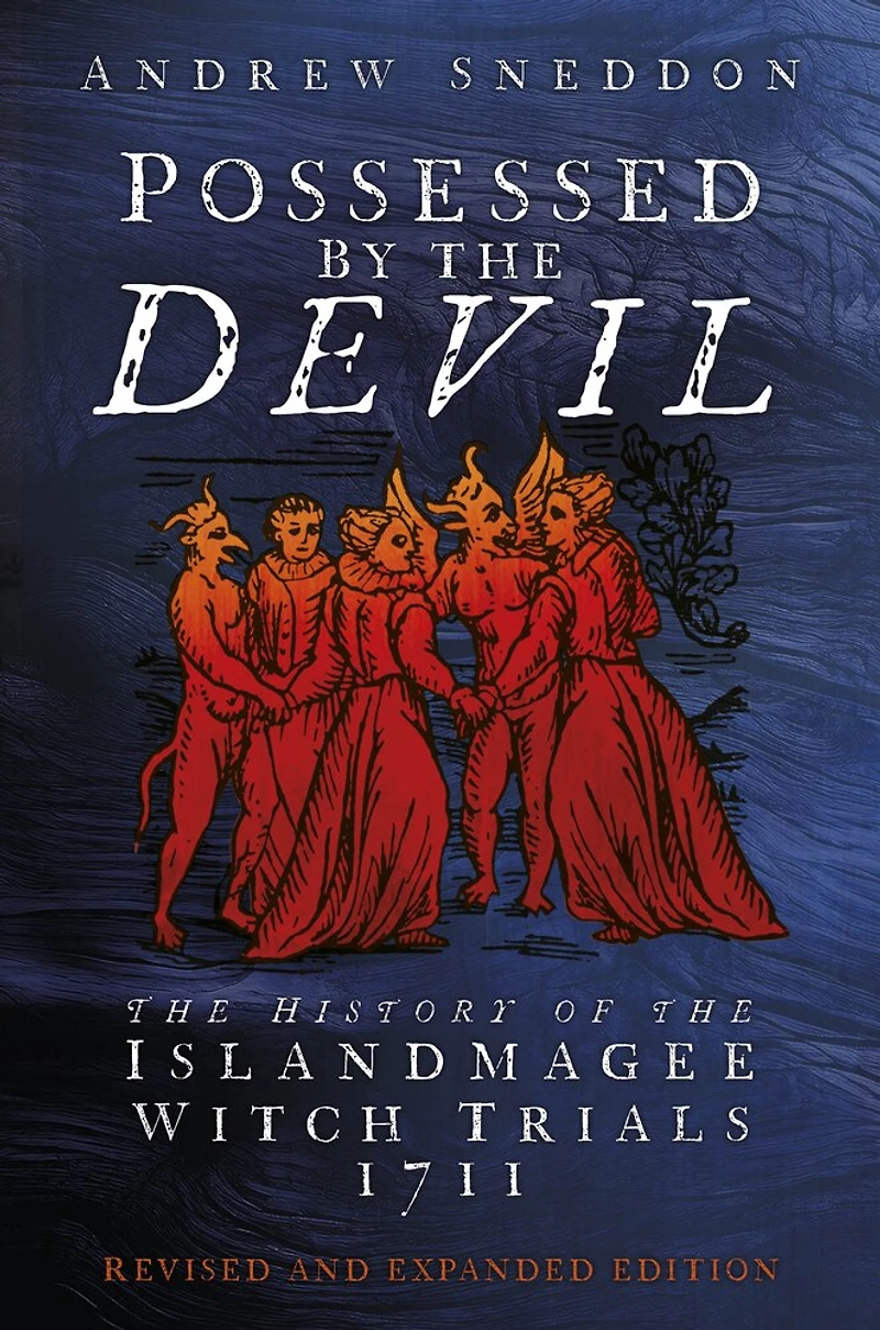 Possessed By the Devil: History of Islandmagee Witch Trials, 1711