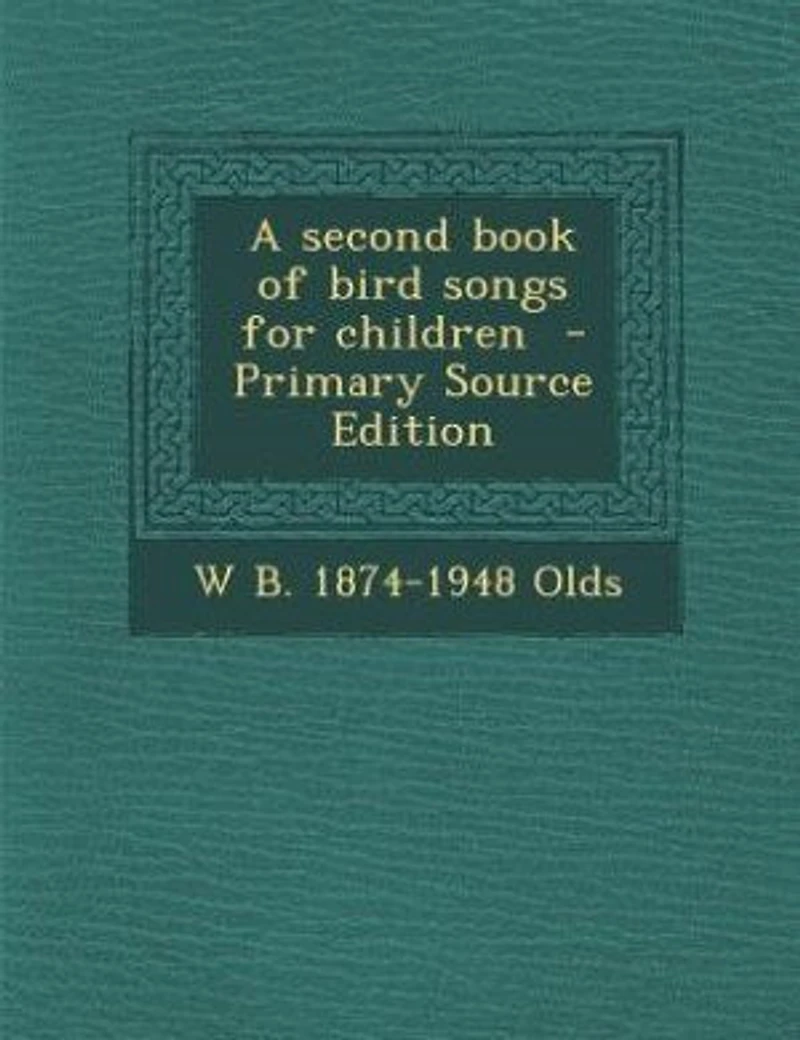 A second book of bird songs for children - Primary Source Edition