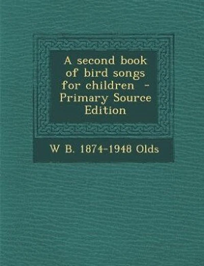 A second book of bird songs for children - Primary Source Edition