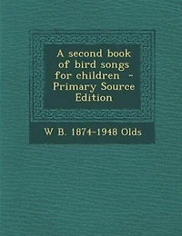 A second book of bird songs for children  - Primary Source Edition
