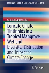 Loricate Ciliate Tintinnids a Tropical Mangrove Wetland: Diversity, Distribution And Impact Of Climate Change