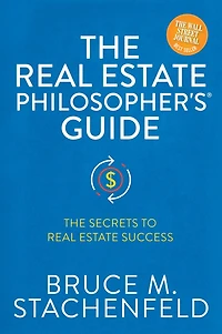 The Real Estate Philosopher's® Guide: Secrets to Success