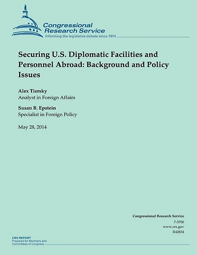 Securing U.S. Diplomatic Facilities and Personnel Abroad: Background and Policy Issues