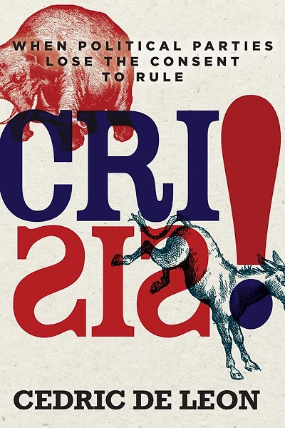 Crisis!: When Political Parties Lose The Consent To Rule