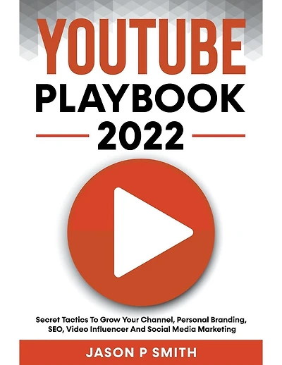 Youtube Playbook 2025 Secret Tactics To Grow Your Channel, Personal Branding, SEO, Video Influencer And Social Media Marketing