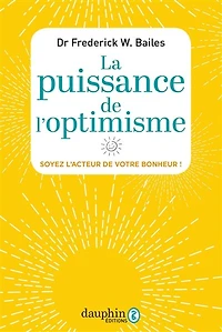 La puissance de l'optimisme : soyez l'acteur de votre bonheur !: soyez l'acteur de votre bonheur !