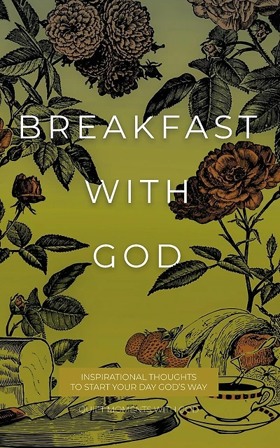 Breakfast with God: Inspirational Thoughts to Start Your Day God's Way