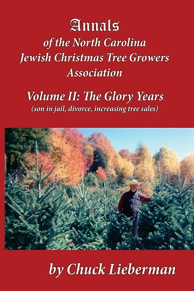 Annals of the North Carolina Jewish Christmas Tree Growers Association Volume II: The Glory Years (son in jail, divorce, increasing tree sales)