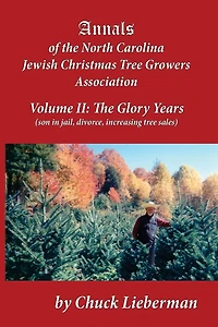 Annals of the North Carolina Jewish Christmas Tree Growers Association Volume II: The Glory Years (son in jail, divorce, increasing tree sales)