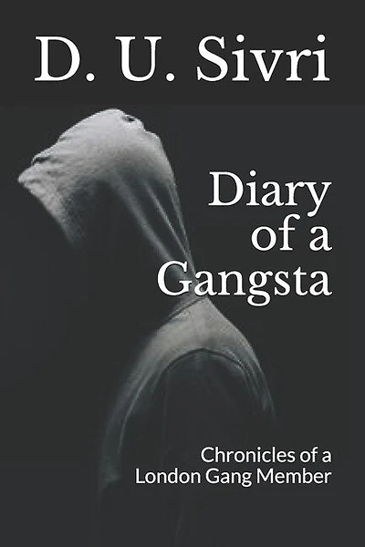 Diary of a Gangsta: Chronicles of a London Gang Member