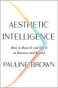 Aesthetic Intelligence: How To Boost It And Use Business Beyond