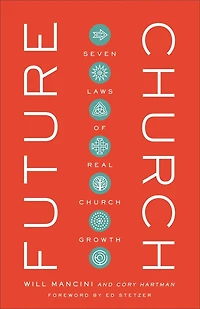 Future Church: Seven Laws of Real Church Growth