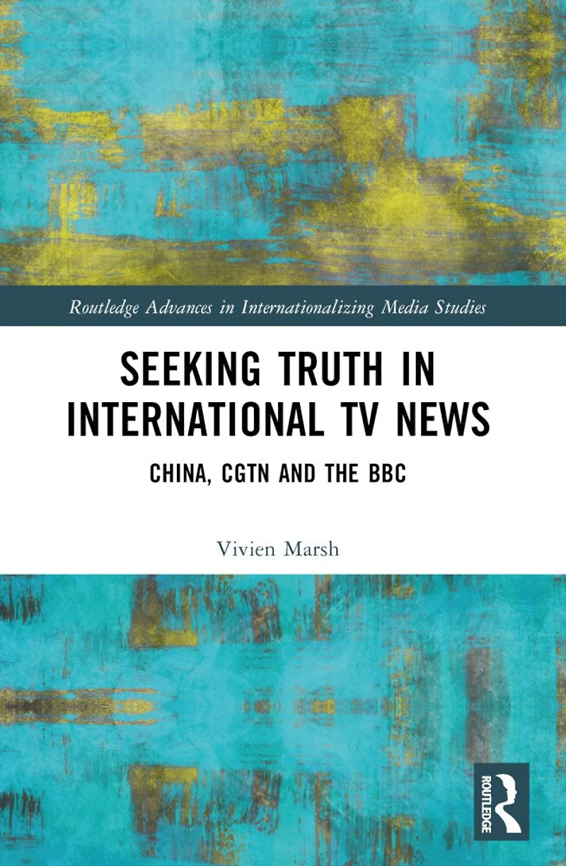 Seeking Truth International TV News: China, CGTN and the BBC