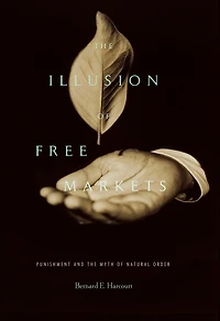 Illusion of Free Markets: Punishment and the Myth Natural Order