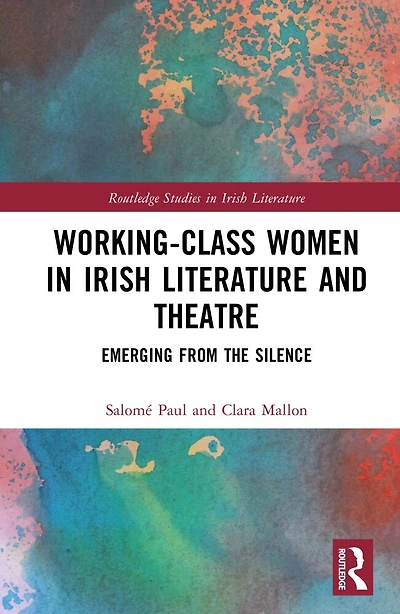 Working-Class Women Irish Literature and Theatre: Emerging from the Silence