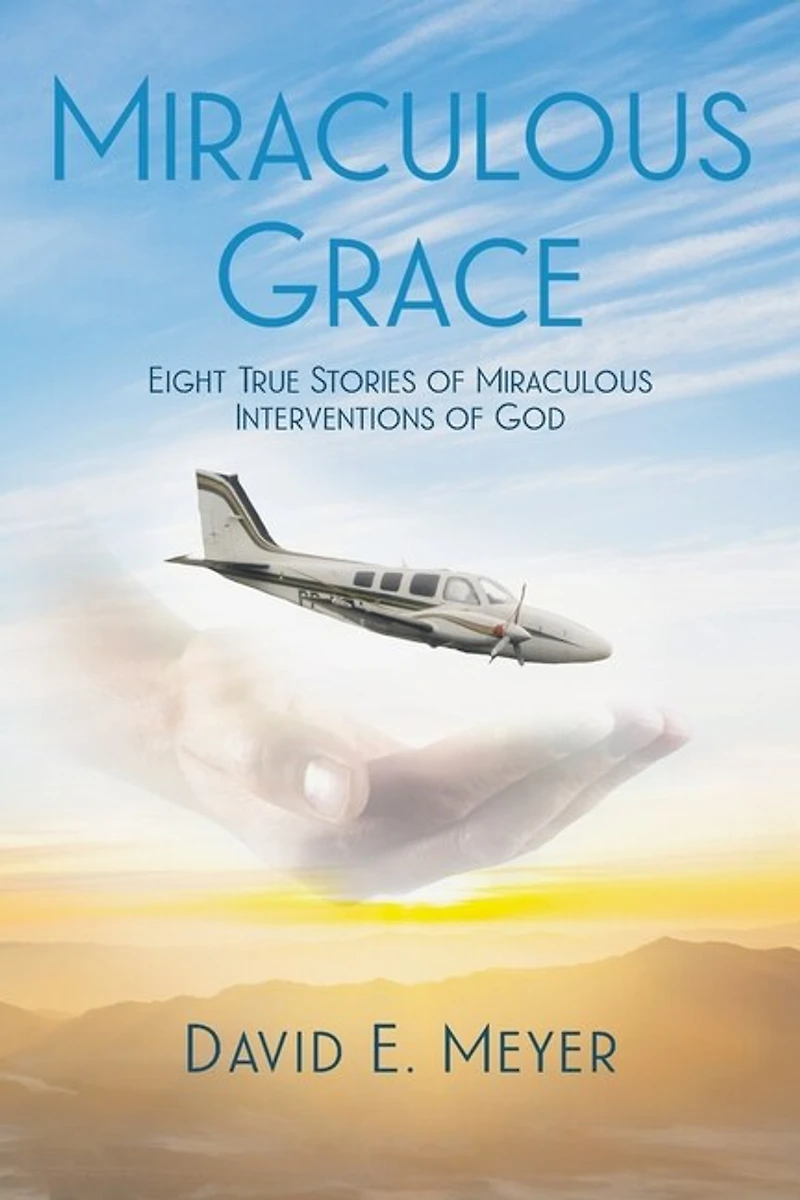 Miraculous Grace: Eight True Stories of Interventions God