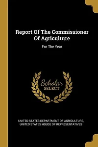 Report Of The Commissioner Of Agriculture: For The Year