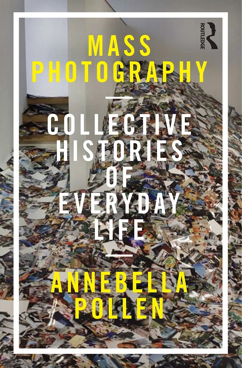 Mass Photography: Collective Histories Of Everyday Life