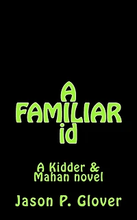 A FAMILIAR id: A Kidder & Mahan Novel