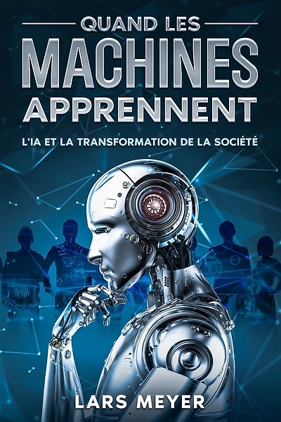 Quand les machines apprennent: L'IA et la transformation de la société