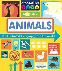 Animals: The Illustrated Geography of Our World